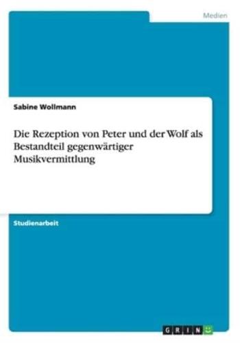 Die Rezeption Von Peter Und Der Wolf Als Bestandteil Gegenwärtiger Musikvermittlung