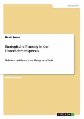 Strategische Planung in der Unternehmenspraxis:Mehrwert und Grenzen von Management-Tools