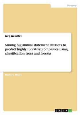 Mining big annual statement datasets to predict highly lucrative companies using classification trees and forests