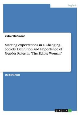 Meeting expectations in a Changing Society. Definition and Importance of Gender Roles in "The Edible Woman"