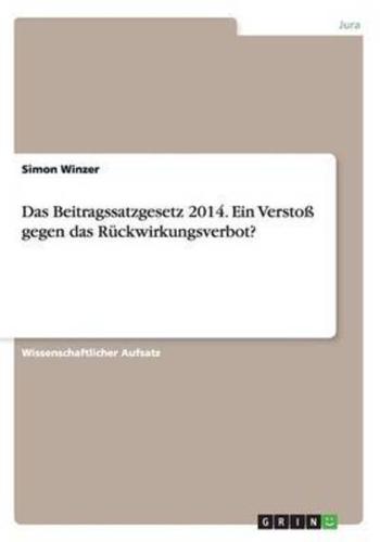 Das Beitragssatzgesetz 2014. Ein Verstoß gegen das Rückwirkungsverbot?