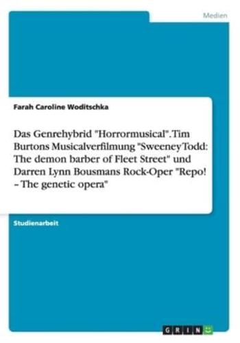 Das Genrehybrid "Horrormusical". Tim Burtons Musicalverfilmung "Sweeney Todd: The demon barber of Fleet Street" und Darren Lynn Bousmans Rock-Oper "Repo! - The genetic opera"