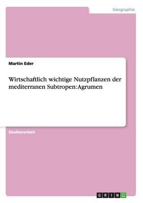 Wirtschaftlich wichtige Nutzpflanzen der mediterranen Subtropen: Agrumen