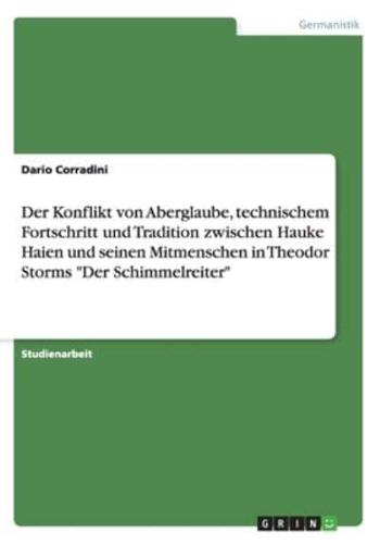 Der Konflikt von Aberglaube, technischem Fortschritt und Tradition zwischen Hauke Haien und seinen Mitmenschen in Theodor Storms "Der Schimmelreiter"