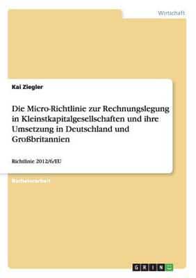 Die Micro-Richtlinie Zur Rechnungslegung in Kleinstkapitalgesellschaften Und Ihre Umsetzung in Deutschland Und Großbritannien