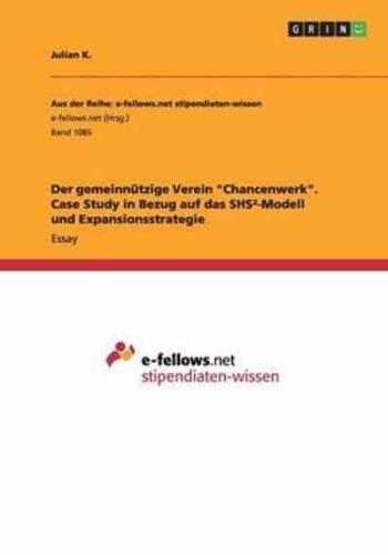 Der Gemeinnützige Verein Chancenwerk. Case Study in Bezug Auf Das SHS²-Modell Und Expansionsstrategie