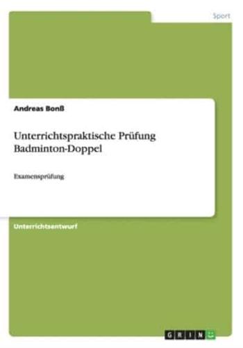 Unterrichtspraktische Prüfung Badminton-Doppel:Examensprüfung