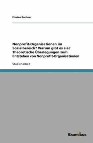 Nonprofit-Organisationen im Sozialbereich? Warum gibt es sie? Theoretische Überlegungen zum Entstehen von Nonprofit-Organisationen