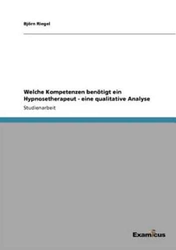 Welche Kompetenzen benötigt ein Hypnosetherapeut - eine qualitative Analyse