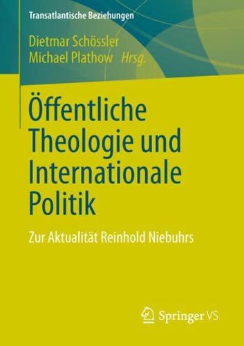 Öffentliche Theologie und Internationale Politik : Zur Aktualität Reinhold Niebuhrs