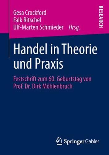 Handel in Theorie und Praxis : Festschrift zum 60. Geburtstag von Prof. Dr. Dirk Möhlenbruch