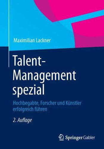 Talent-Management spezial : Hochbegabte, Forscher und Künstler erfolgreich führen