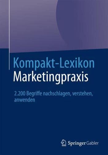 Kompakt-Lexikon Marketingpraxis : 2.200 Begriffe nachschlagen, verstehen, anwenden