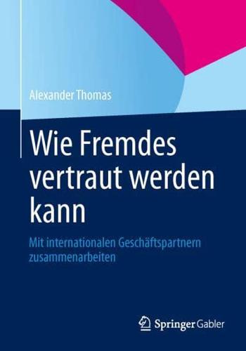 Wie Fremdes vertraut werden kann : Mit internationalen Geschäftspartnern zusammenarbeiten