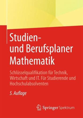 Studien- und Berufsplaner Mathematik : Schlüsselqualifikation für Technik, Wirtschaft und IT. Für Studierende und Hochschulabsolventen