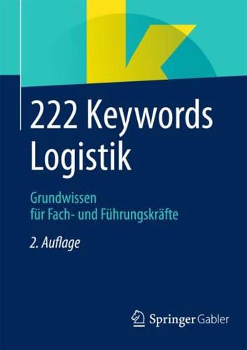 222 Keywords Logistik : Grundwissen für Fach- und Führungskräfte