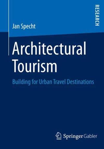 Architectural Tourism : Building for Urban Travel Destinations