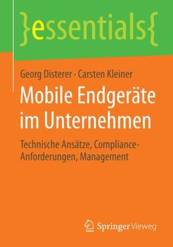 Mobile Endgeräte im Unternehmen : Technische Ansätze, Compliance-Anforderungen, Management