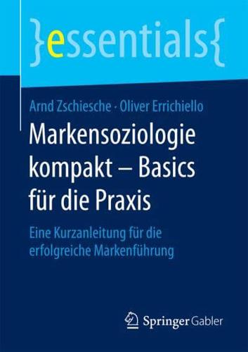 Markensoziologie kompakt - Basics für die Praxis : Eine Kurzanleitung für die erfolgreiche Markenführung