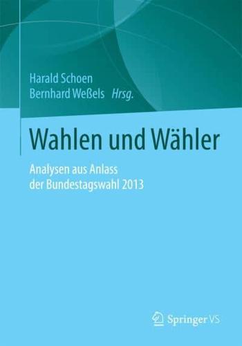 Wahlen und Wähler : Analysen aus Anlass der Bundestagswahl 2013