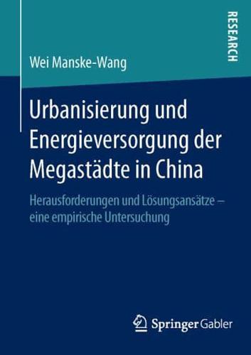 Urbanisierung und Energieversorgung der Megastädte in China : Herausforderungen und Lösungsansätze - eine empirische Untersuchung