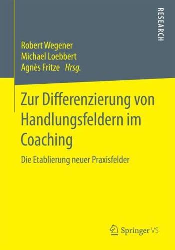 Zur Differenzierung von Handlungsfeldern im Coaching : Die Etablierung neuer Praxisfelder