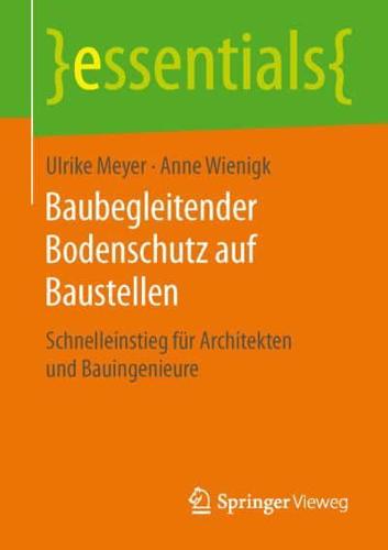 Baubegleitender Bodenschutz auf Baustellen : Schnelleinstieg für Architekten und Bauingenieure