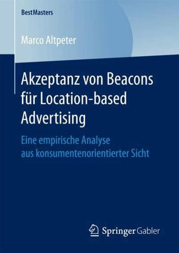 Akzeptanz von Beacons für Location-based Advertising : Eine empirische Analyse aus konsumentenorientierter Sicht