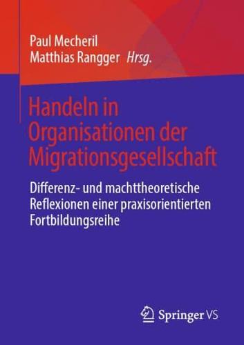 Handeln in Organisationen der Migrationsgesellschaft : Differenz- und machttheoretische Reflexionen einer praxisorientierten Fortbildungsreihe