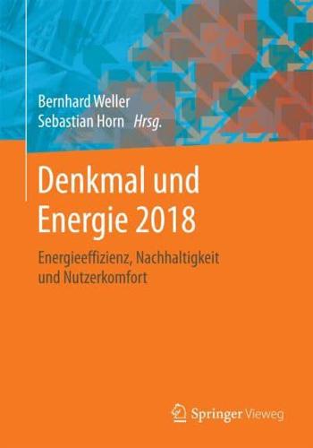 Denkmal und Energie 2018 : Energieeffizienz, Nachhaltigkeit und Nutzerkomfort