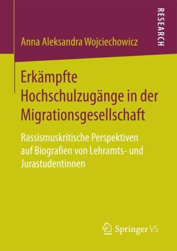 Erkämpfte Hochschulzugänge in der Migrationsgesellschaft : Rassismuskritische Perspektiven auf Biografien von Lehramts- und Jurastudentinnen