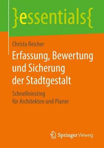 Erfassung, Bewertung und Sicherung der Stadtgestalt : Schnelleinstieg für Architekten und Planer