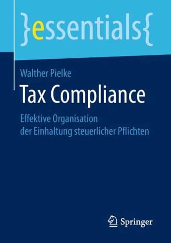 Tax Compliance : Effektive Organisation der Einhaltung steuerlicher Pflichten