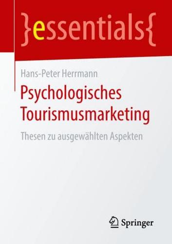 Psychologisches Tourismusmarketing : Thesen zu ausgewählten Aspekten