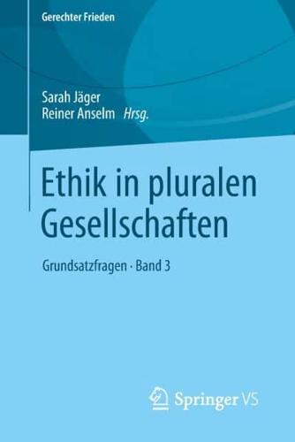 Ethik in pluralen Gesellschaften : Grundsatzfragen • Band 3