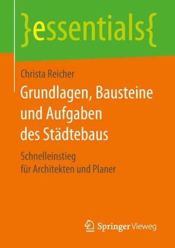 Grundlagen, Bausteine und Aufgaben des Städtebaus : Schnelleinstieg für Architekten und Planer