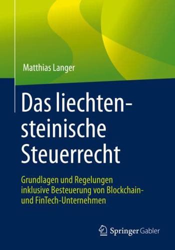 Das liechtensteinische Steuerrecht : Grundlagen und Regelungen inklusive Besteuerung von Blockchain- und FinTech-Unternehmen