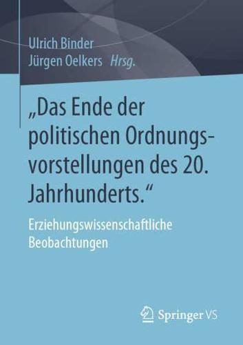 „Das Ende der politischen Ordnungsvorstellungen des 20. Jahrhunderts." : Erziehungswissenschaftliche Beobachtungen