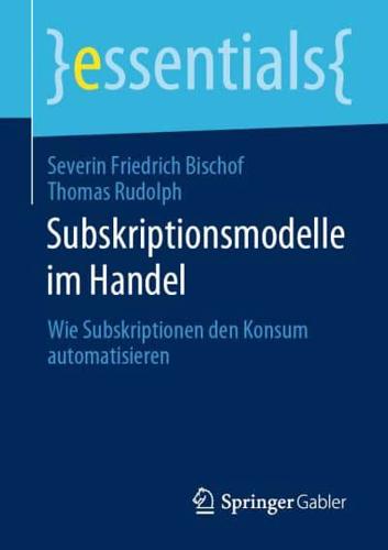 Subskriptionsmodelle im Handel : Wie Subskriptionen den Konsum automatisieren