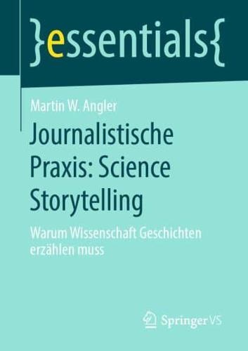 Journalistische Praxis: Science Storytelling : Warum Wissenschaft Geschichten erzählen muss