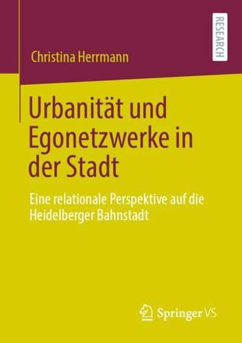 Urbanität und Egonetzwerke in der Stadt : Eine relationale Perspektive auf die Heidelberger Bahnstadt