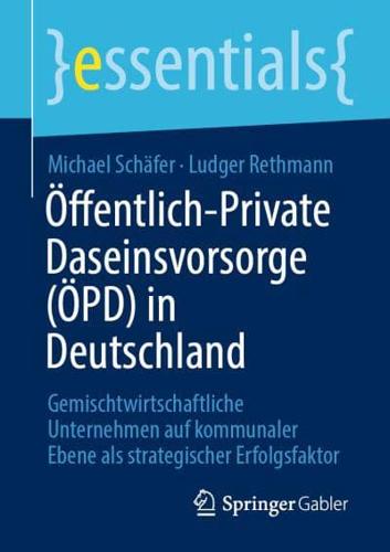 Öffentlich-Private Daseinsvorsorge (ÖPD) in Deutschland : Gemischtwirtschaftliche Unternehmen auf kommunaler Ebene als strategischer Erfolgsfaktor