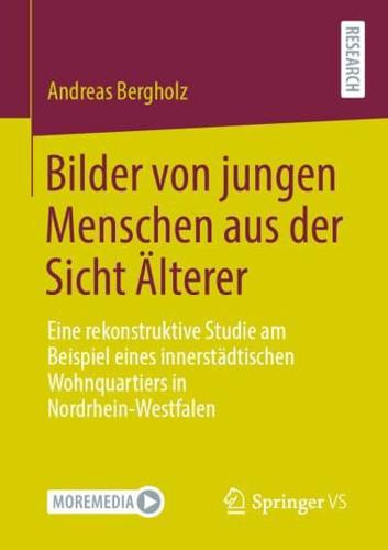 Bilder von jungen Menschen aus der Sicht Älterer : Eine rekonstruktive Studie am Beispiel eines innerstädtischen Wohnquartiers in Nordrhein-Westfalen