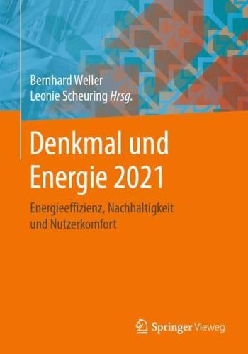 Denkmal und Energie 2021 : Energieeffizienz, Nachhaltigkeit und Nutzerkomfort
