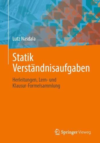 Statik Verständnisaufgaben : Herleitungen, Lern- und Klausur-Formelsammlung