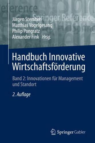 Handbuch Innovative Wirtschaftsförderung : Band 2: Innovationen für Management und Standort
