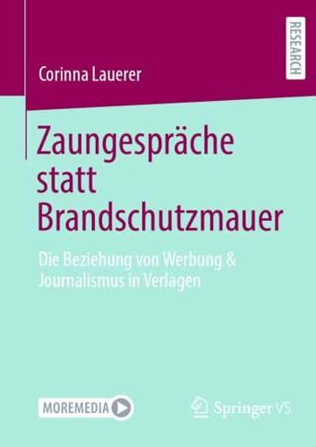 Zaungespräche statt Brandschutzmauer : Die Beziehung von Werbung & Journalismus in Verlagen