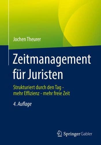 Zeitmanagement für Juristen : Strukturiert durch den Tag - mehr Effizienz - mehr freie Zeit