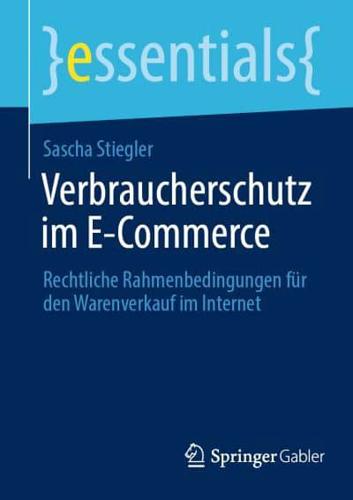 Verbraucherschutz im E-Commerce : Rechtliche Rahmenbedingungen für den Warenverkauf im Internet