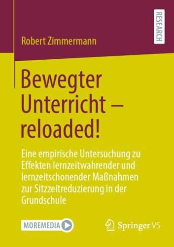 Bewegter Unterricht - reloaded! : Eine empirische Untersuchung zu Effekten lernzeitwahrender und lernzeitschonender Maßnahmen zur Sitzzeitreduzierung in der Grundschule